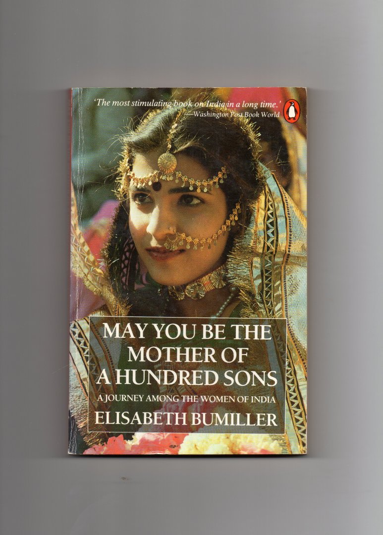 Bumiller Elisabeth - May you be the mother of a Hundred Sons, a Journey among the Women of India