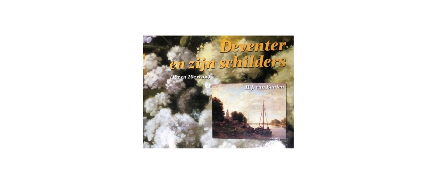 Baalen, HJ van - Deventer en zijn schilders (19e en 20e eeuw) 3e geheel herziene en uitgebereide druk. Incl.erratum met juiste index