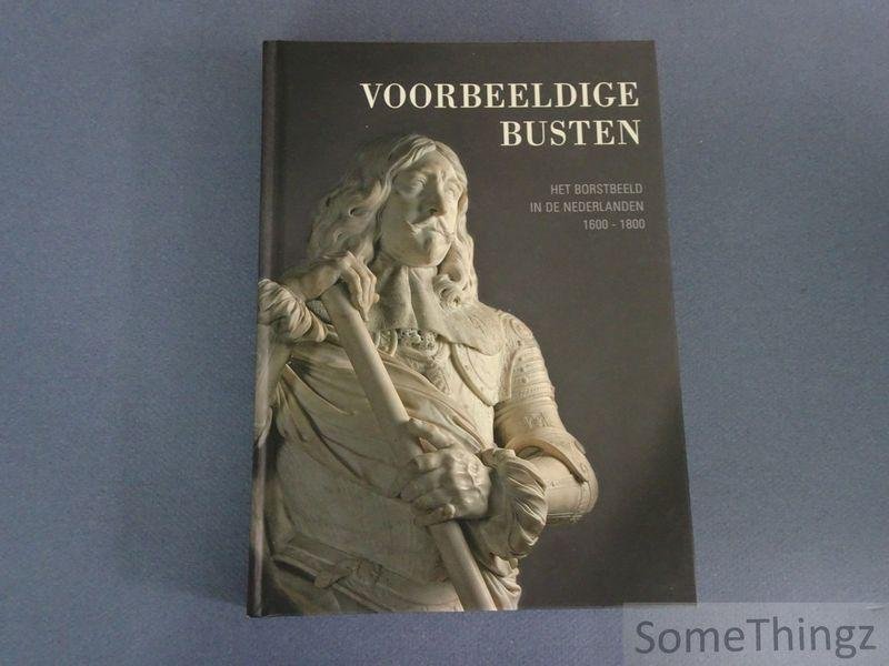 Valérie Herremans - Voorbeeldige busten. Het borstbeeld in de Nederlanden 1600-1800.