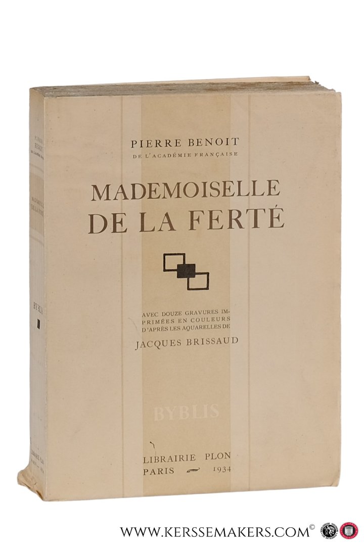 Benoit, Pierre. - Mademoiselle de la Ferté. Avec douze gravures imprimées en couleurs d'après les aquarelles de Jacques Brissaud. Byblis.