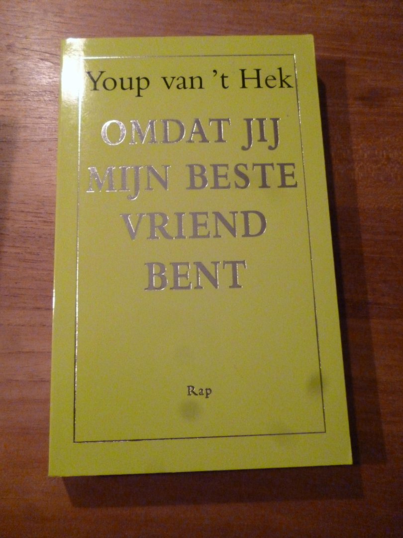Hek, Youp van 't - Omdat jij mijn beste vriend bent