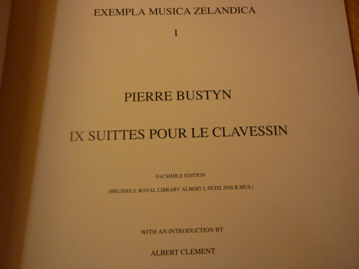 Bustyn; Pierre (1649-1729) - IX Suittes pour le Clavessin; (Exempla Musica Zelandica - I) with an introduction by Albert Clement; Facsimile Edition