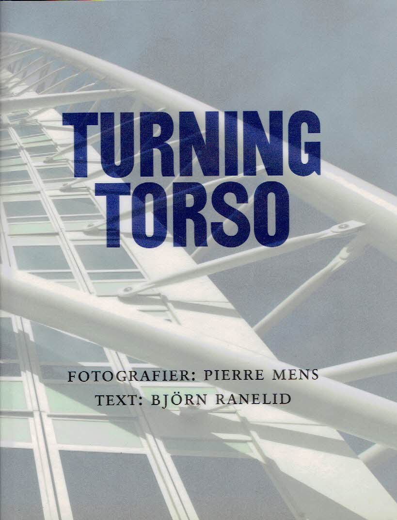 CALATRAVA - MENS -  [fotografier] & Björn RANELID [text] - Turning Torso. [Text in Swedish] - [ADDED: [folder by] HSB Turning Torso - A new way of living and working. [8] pp. [Text in English]].