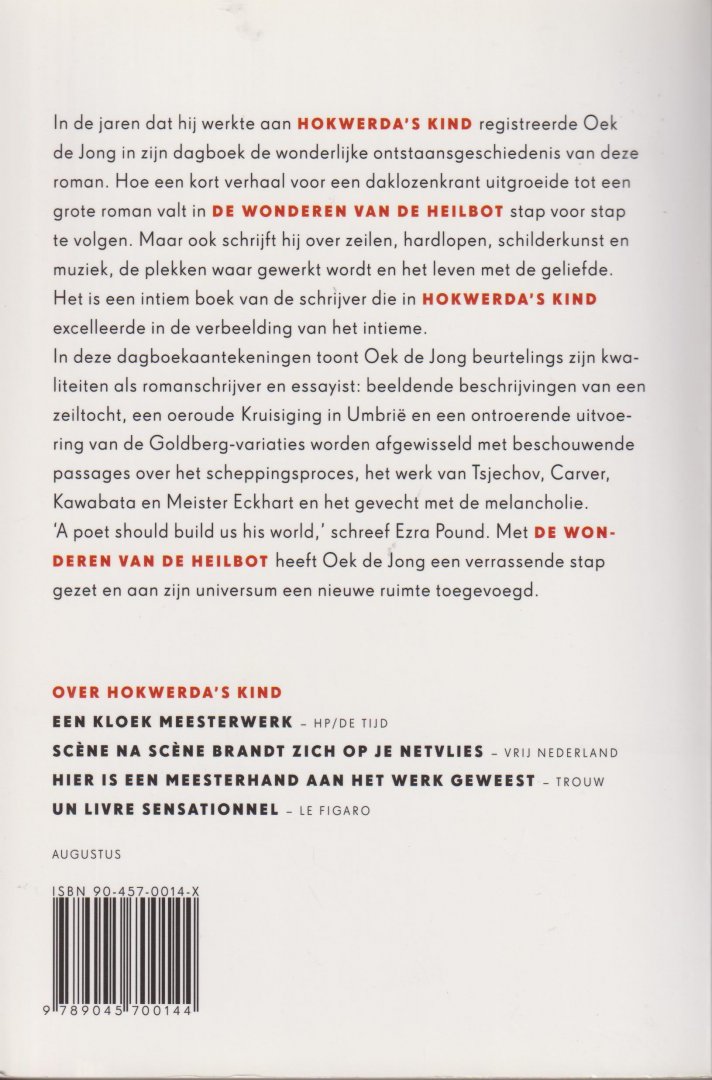 Jong (Breda, 4 oktober 1952), Oebele Klaas Anne (Oek) de - De wonderen van de heilbot - Dagboek 1997-2002 - In De wonderen van de heilbot toont Oek de Jong beurtelings zijn kwaliteiten als romanschrijver en essayist: beeldende beschrijvingen van een spectaculaire zeiltocht, een oeroude Kruisiging in Umbria