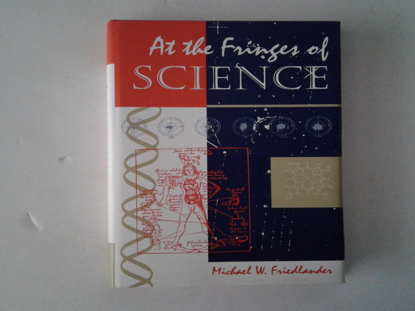 Friedlander, Michael W. - At the Fringes of Science