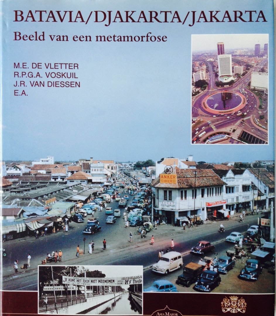 De Vletter, M.E.  Voskuil, R.P.G.A.    Driessen, J.R. van. - Batavia Djakarta Jakarta. Beeld van een metamorfose
