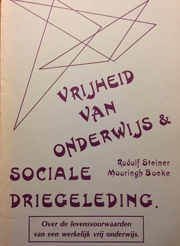 Steiner, Rudolf / Boeke, Mouringh - Vrijheid van onderwijs & sociale driegeleding. Over de levensvoorwaarden van een werkelijk vrij onderwijs
