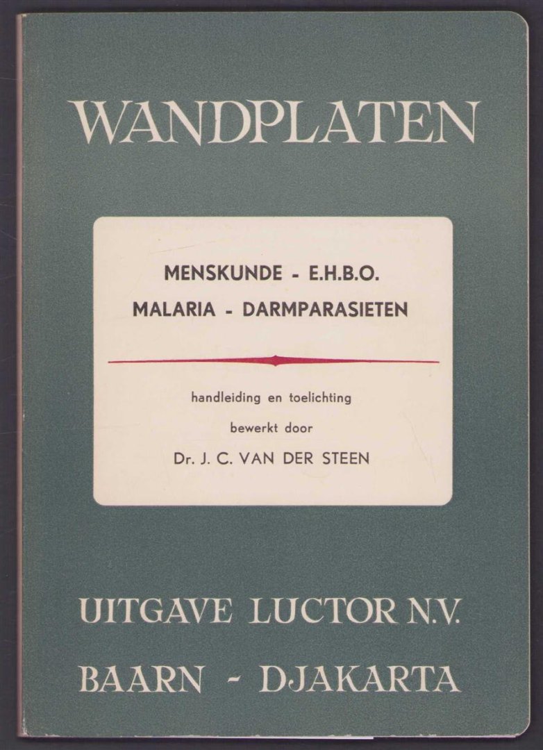 J C van der Steen - Wandplaten : Menskunde, E.H.B.O., malaria, darmparasieten : handleiding en toelichting bewerkt door Dr. J. C. van der Steen