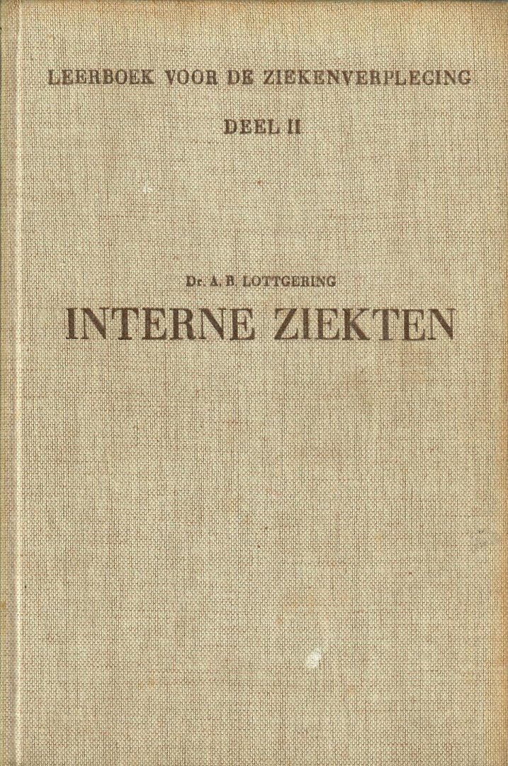 Lottgering, Dr. A.B. - Leerboek voor de ziekenverpleging. Deel II. Interne ziekten