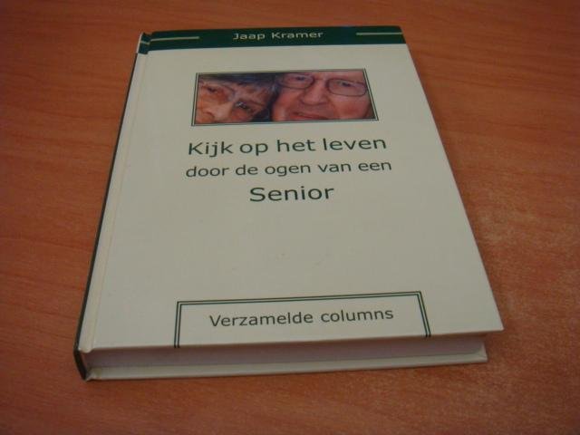 Kramer, Jaap - Kijk op het leven door de ogen van een senior - Verzamelde Columns