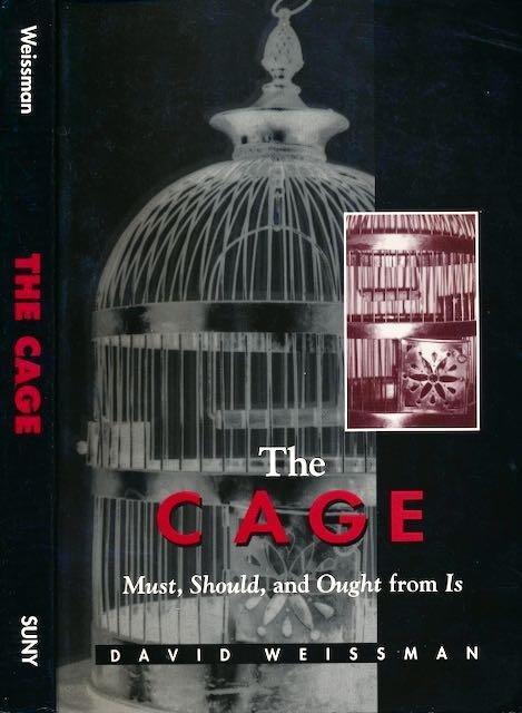 Weissman, David. - The Cage: Must, Should, and Ought from Is.