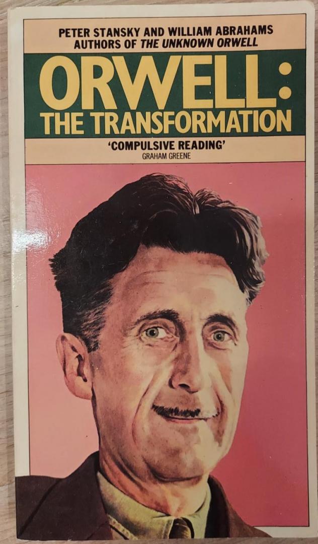 Stansky, Peter and Abrahams, William - Orwell: the transformation