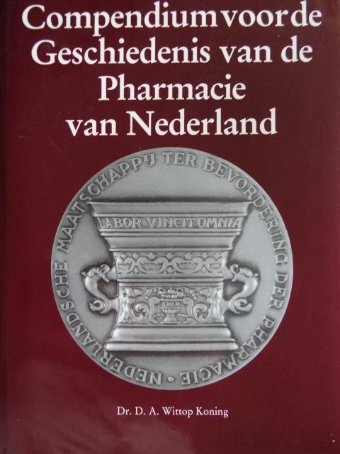 Wittkop Koning,  D.A. dr. - Compendium voor de Geschiedenis van de Pharmacie van Nederland