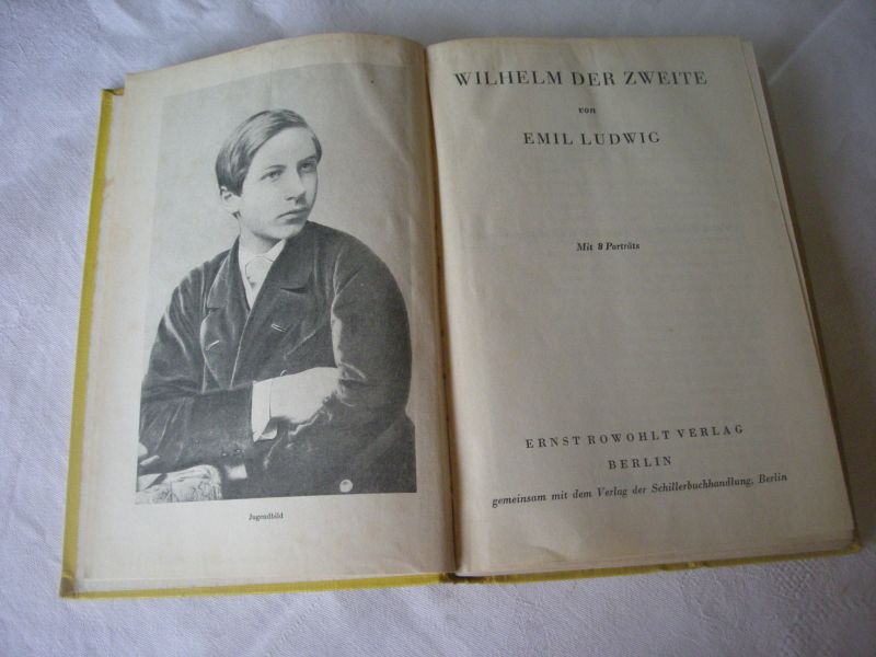 Ludwig, Emil - Wilhelm der Zweite (mit 8 Portrats)