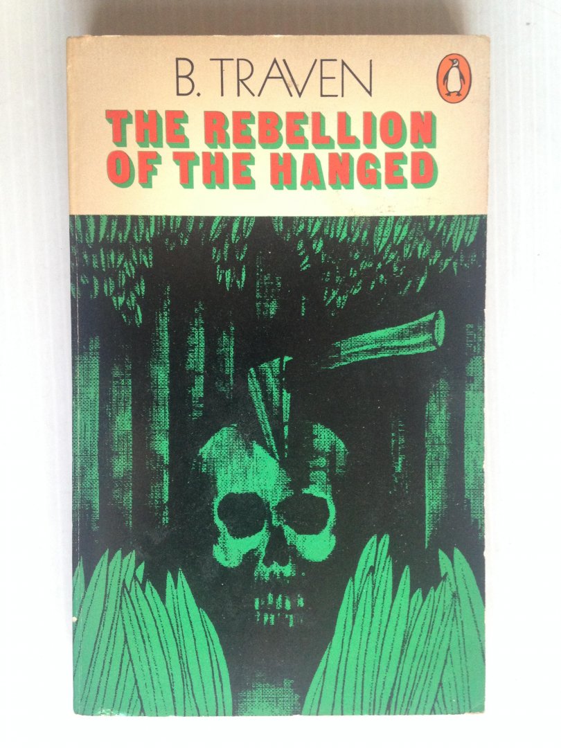 Traven, B. - The rebellion of the hanged