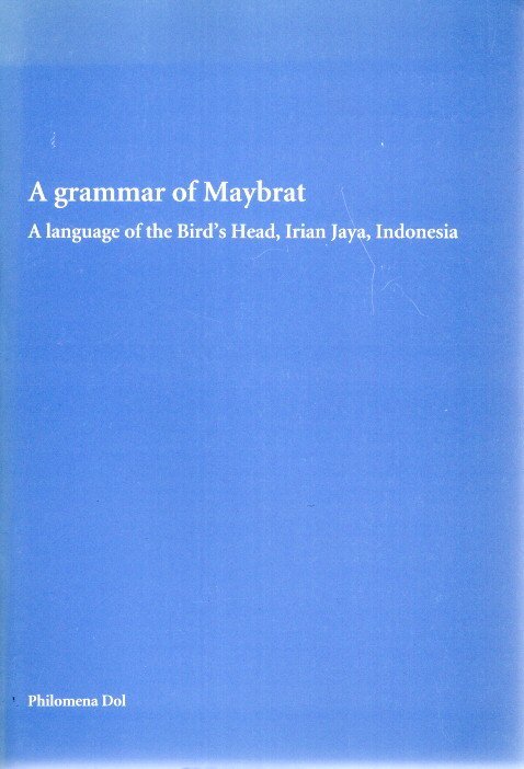 DOL, Philomena - A grammar of Maybrat.  A language of the Bird's Head, Irian Jaya, Indonesia. [Proefschrift + Stellingen].