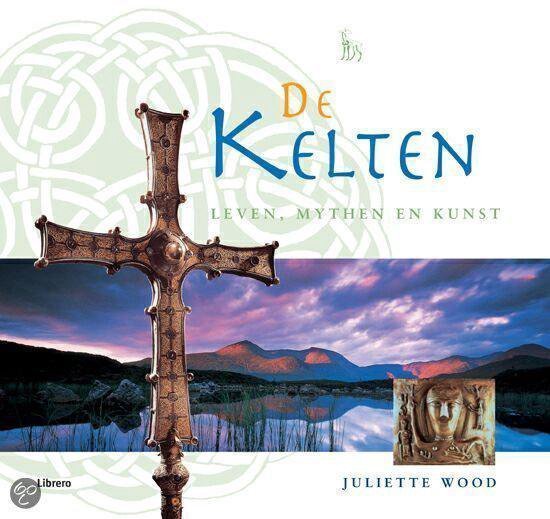 Juliette Wood - Kelten Leven Mythen En Kunst