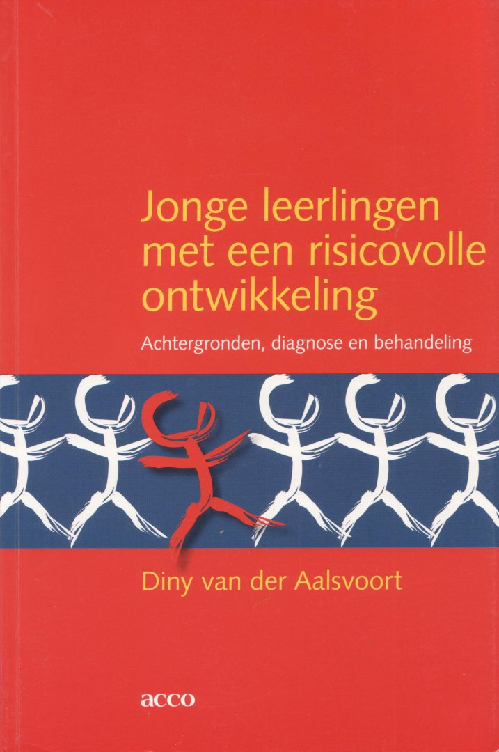 Aalsvoort, D. van der - Jonge leerlingen met een risicovolle ontwikkeling. Achtergronden, diagnose en behandeling