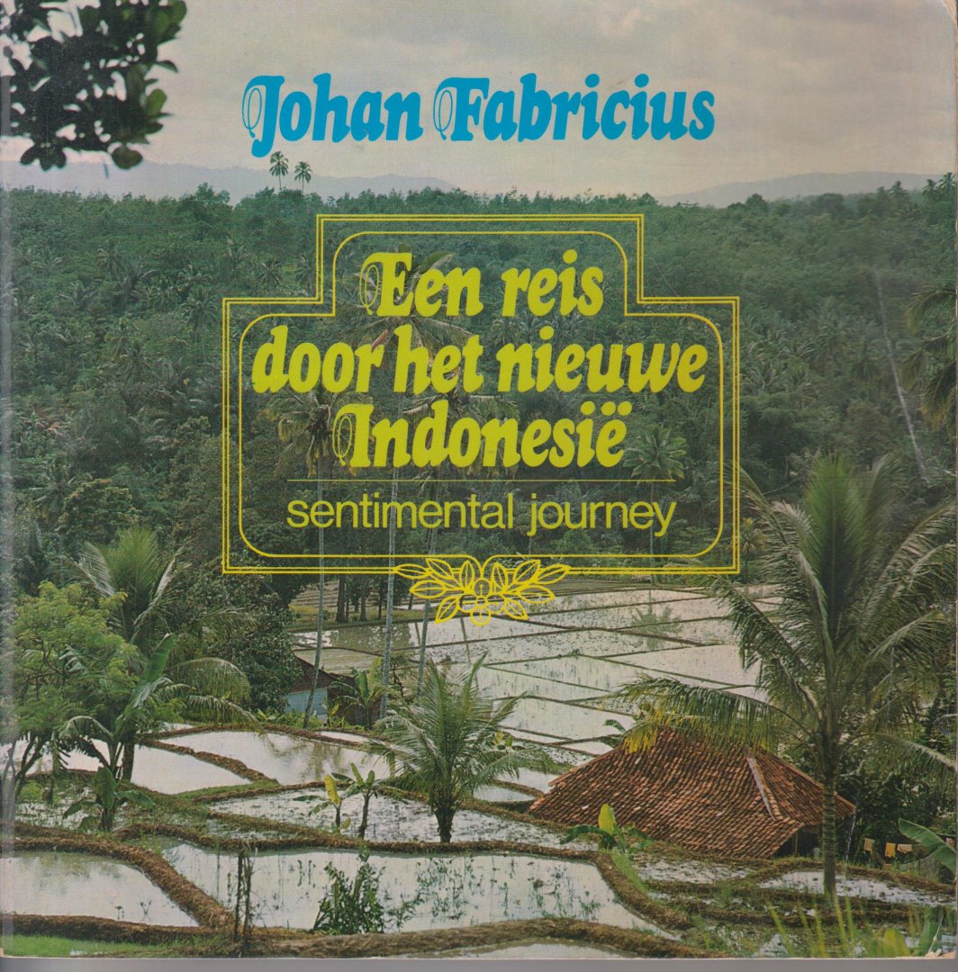 Fabricius (24 augustus 1899 Bandung - 21 juni 1981 Glimmen), Johan - Een reis door het nieuwe Indonesië - Een bewerkte herdruk van "Sentimental Journey"