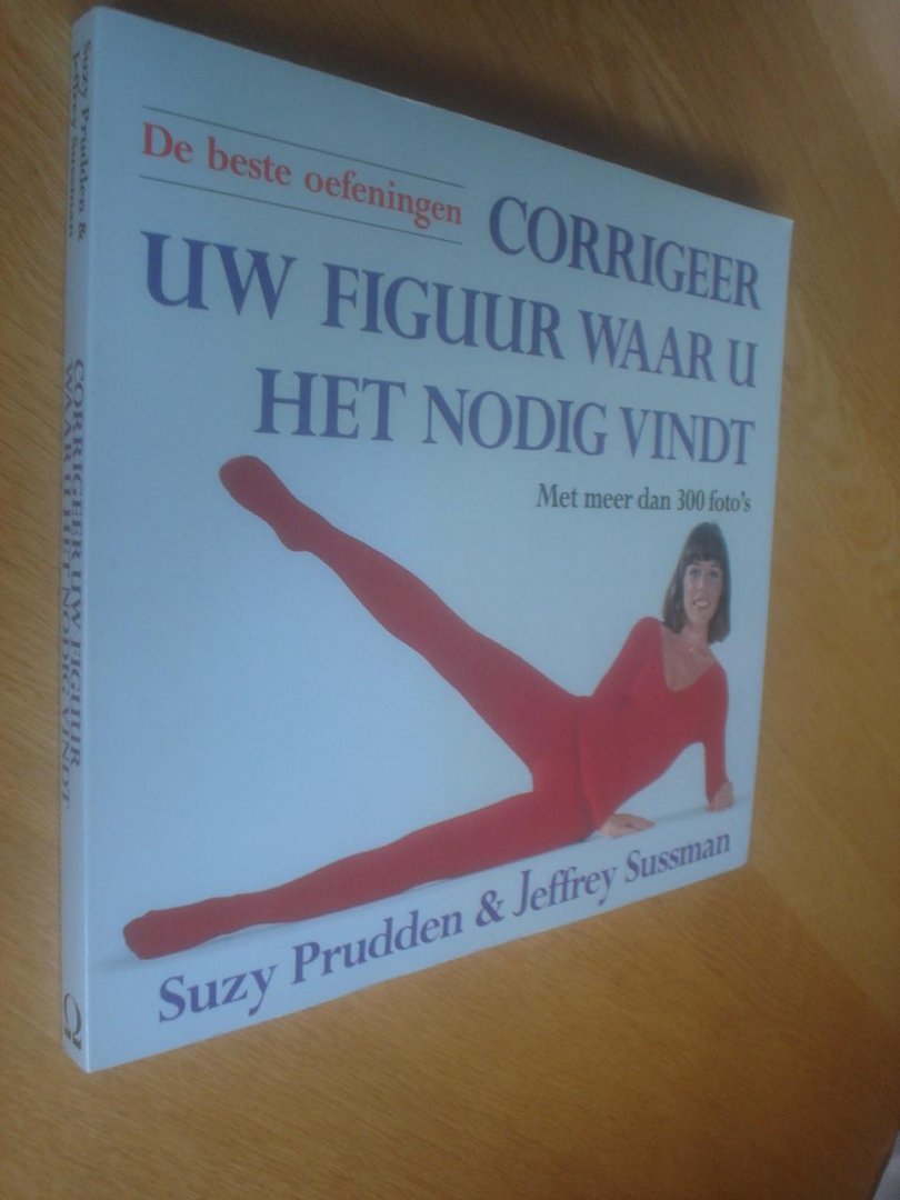 Prudden, Suzy / / Sussman, Jeffrey - Corrigeer uw figuur waar u het nodig vindt. De beste oefeningen. Met meer dan 300 foto`s