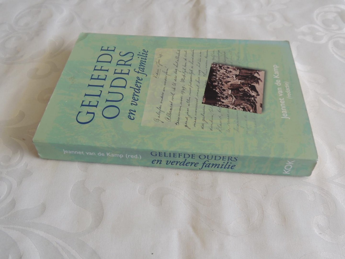 Kamp, Jeannet van de (red.) - Geliefde ouders en verdere familie. Brieven van een Indiëganger Maarten Schaafsma