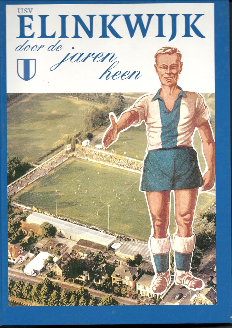 DIJK, John van e.a. - USV Elinkwijk door de jaren heen