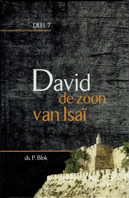 Blok, Ds. P. - David, de zoon van Isai. Deel 7.