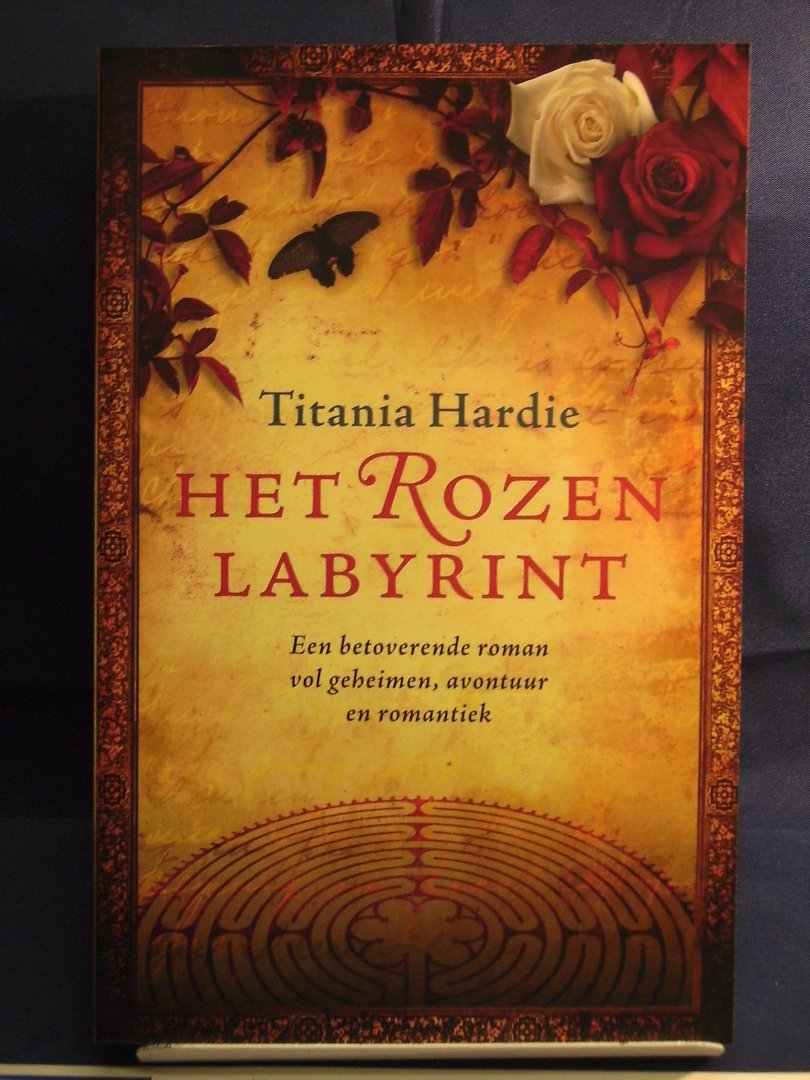 Hardie, Titania - Het Rozenlabyrint ;  een betoverende roman vol geheimen, avontuur en romantiek