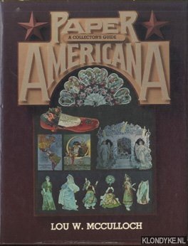 McCulloch, Lou W. - Paper Americana: A Collector's Guide