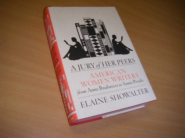Elaine Showalter - A Jury of Her Peers American Women Writers from Anne Bradstreet to Annie Proulx