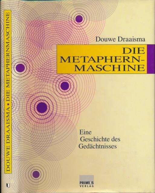 Draaisma, Douwe. - Die Metaphern-Maschine: Eine Geschichte des Gedächtnisses.