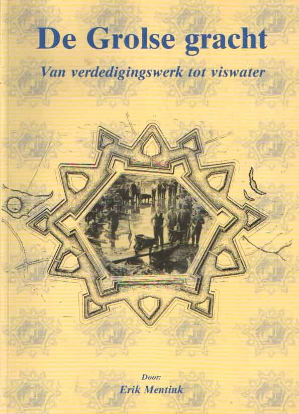 Mentink, Erik - De Grolse Gracht, van verdedigingswerk tot viswater.
