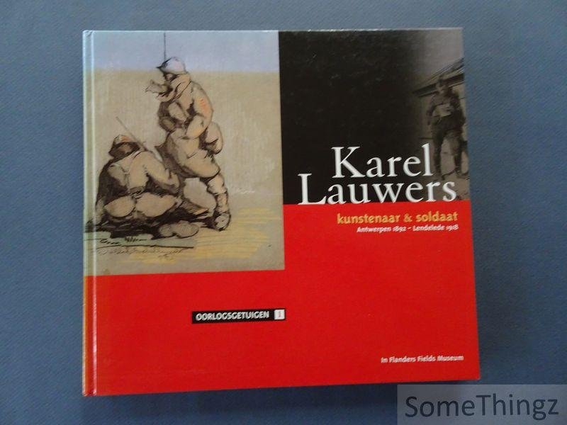 Chielens, Piet - Dewilde, Jan - Vandenbilcke, Annick - Debaeke, Siegfried en Dendooven, Dominiek. - Karel Lauwers : kunstenaar en soldaat, Antwerpen 1892 - Lendelede 1918.