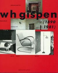GISPEN -  Koch, Andre: - W.H. Gispen (1890-1981), een modern eclecticus. + W.H. Gispen, a pioneer of dutch design.