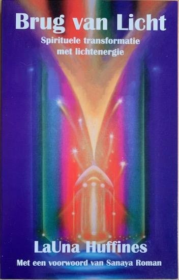 Huffines, LaUna - BRUG VAN LICHT.  Spirituele transformatie met lichtenergie.