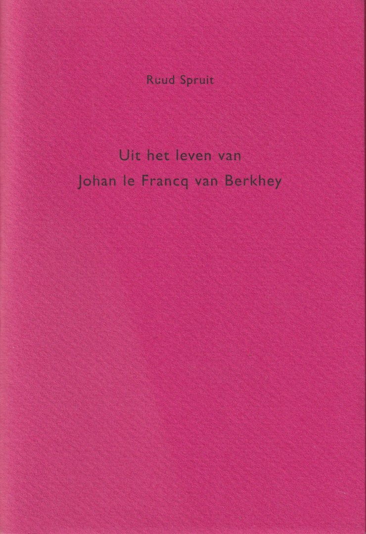 Spruit, Ruud - Uit het leven van Johan le Francq van Berkhey