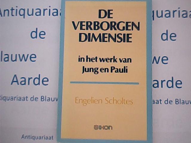 Scholtes, Engelien - De verborgen dimensie in het werk van Jung en Pauli / druk 1