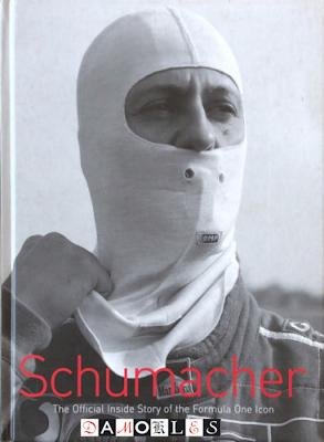 Michael Schumacher, Michel Comte, Sabine Kehm - Michael Schumacher. Driving force. The Official Inside Story of the Formula One Icon