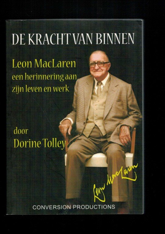 Tolley, Dorine - DE KRACHT VAN BINNEN Leon MacLaren Een herinnering aan zijn leven en werken
