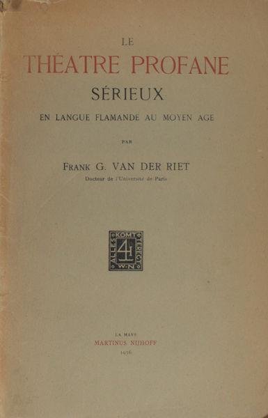 Riet, Frank G. van der. - Le théatre profane sérieux. En langue flamande au moyen age
