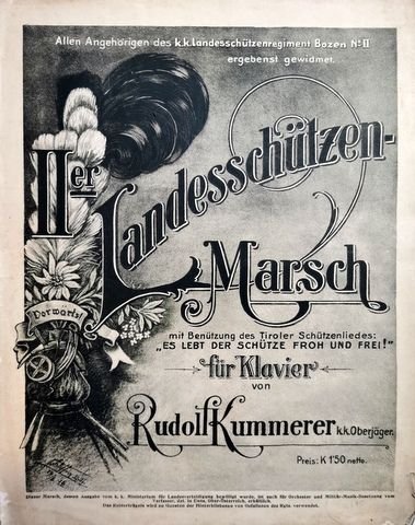 Kummerer, Rudolf: - Landesschützen-Marsch mit Benützung des Tiroler Schützenliedes: "Es lebt der Schüzte froh und frei!" für Klavier