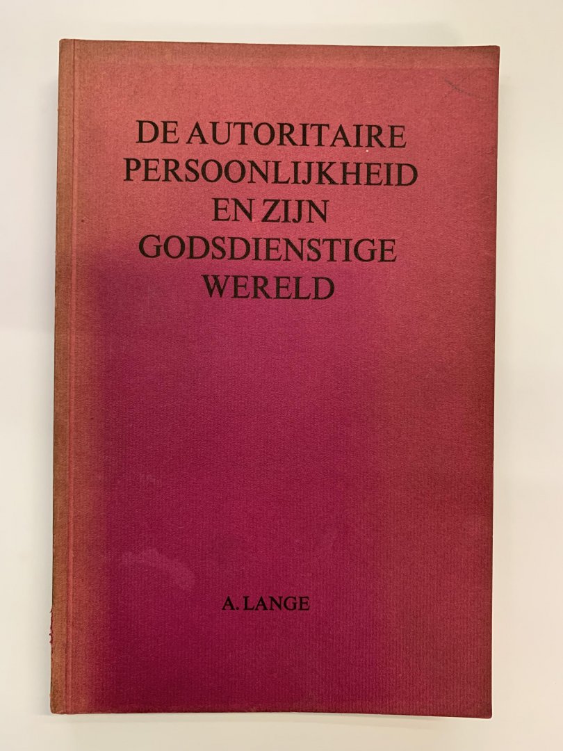 A. Lange - De autoritaire persoonlijkheid en zijn godsdienstige wereld