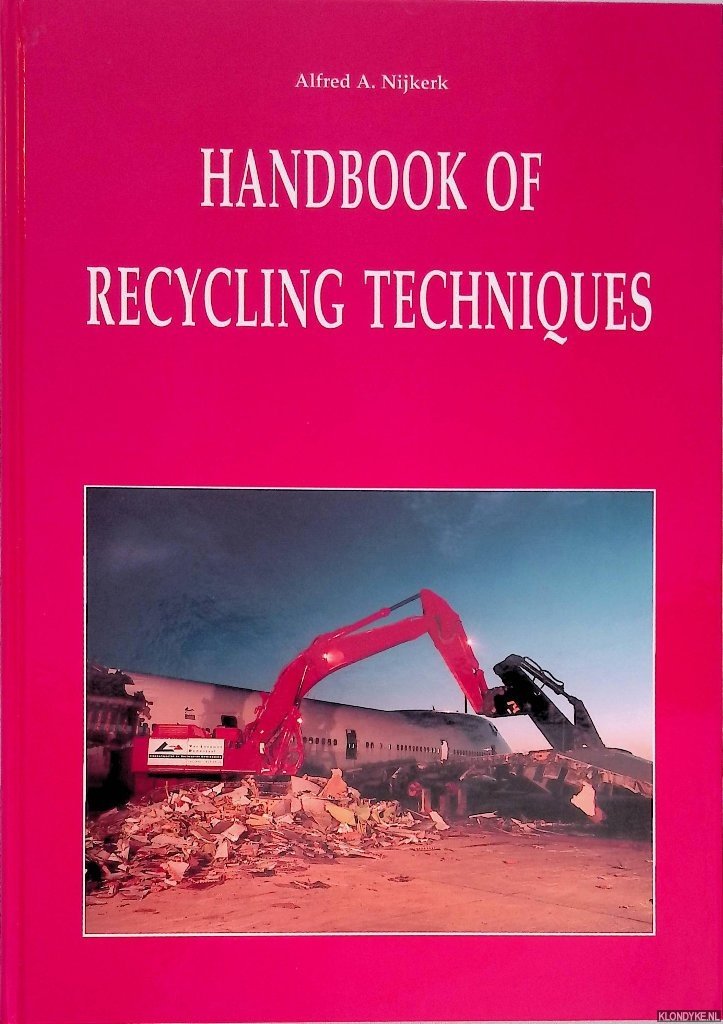 Nijkerk, Alfred A. - Handbook of recycling techniques