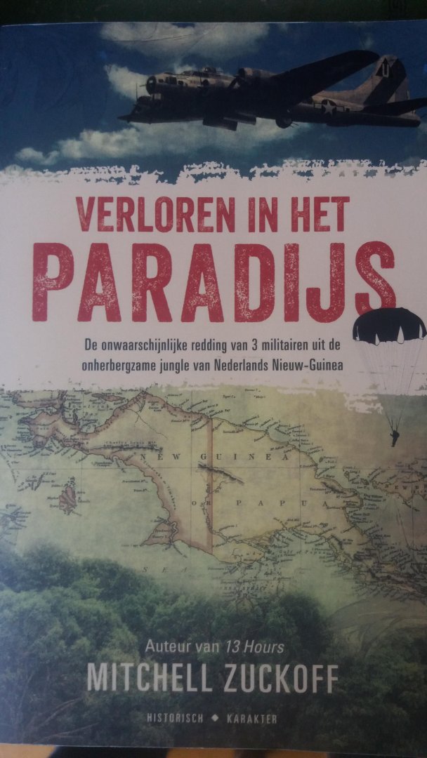 Zuckoff, Mitchell - Verloren in het paradijs / de onwaarschijnlijke redding van 3 militairen uit de onherbergzame jungle van Papoea-Nieuw-Guinea