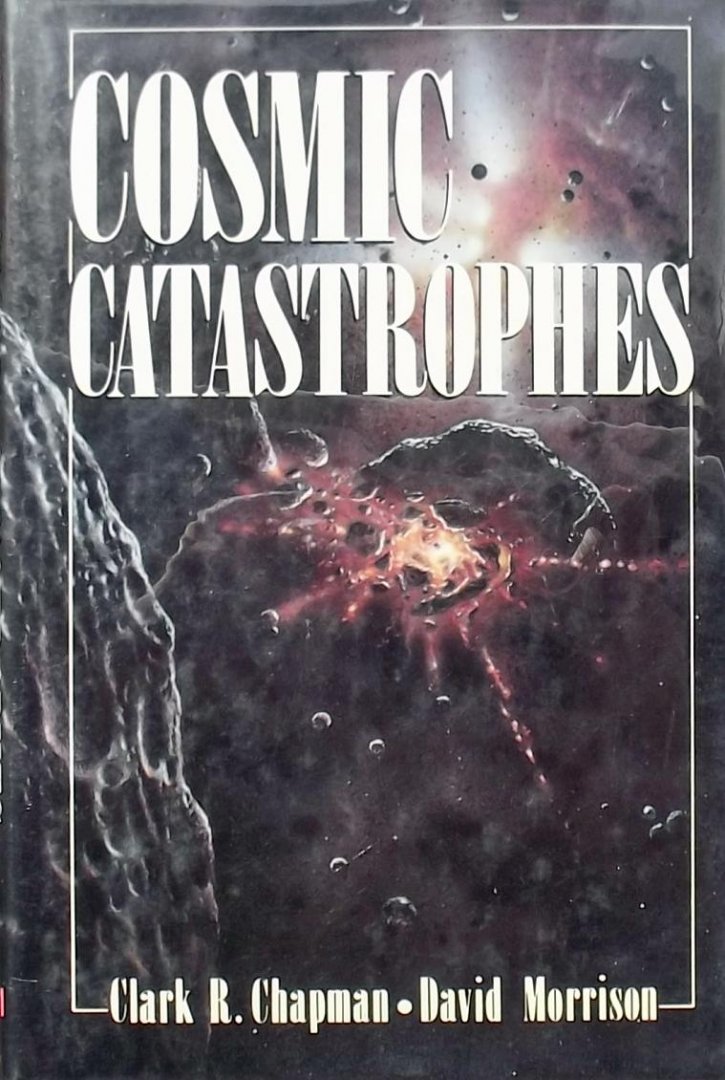 Clark R. Chapman. / David Morrison. - Cosmic catastrophes.
