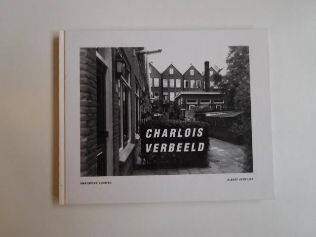 Annemieke Huibers / Albert Veentjer - Charlois Verbeeld, een impressie van de deelgemeente Charlois
