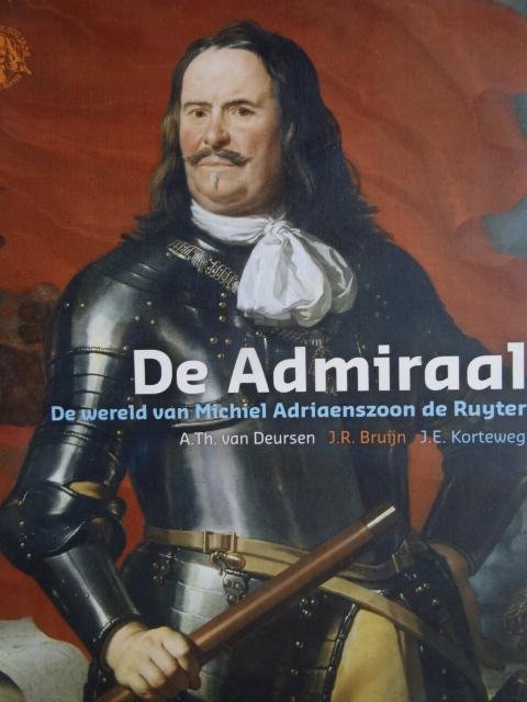 Deursen, A.Th. van. / J.R. Bruijn. / J.E. Korteweg. - De Admiraal. - De Wereld van Michiel Adriaenszoon de Ruyter.  (Nationale Herdenkingsuitgave)