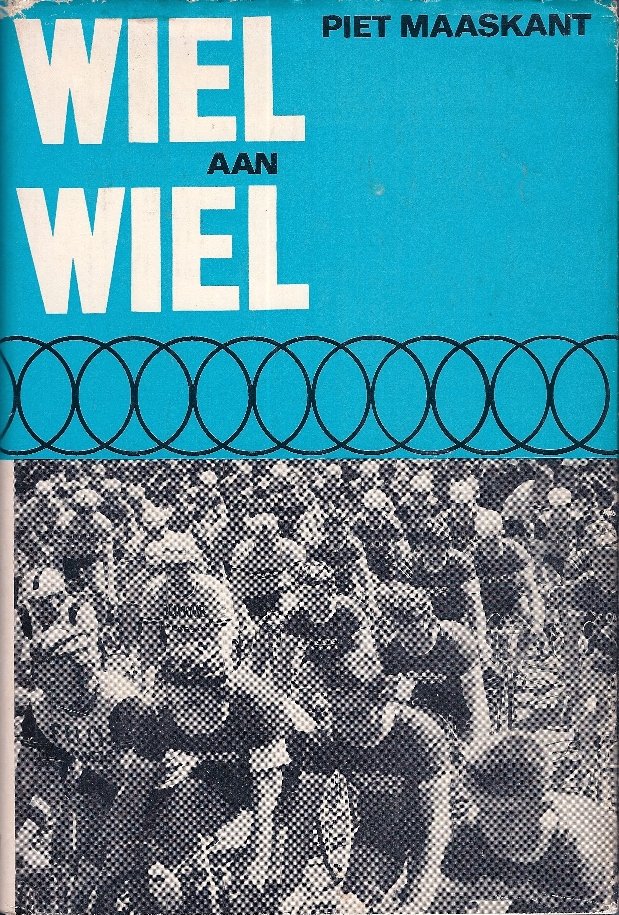 Maaskant, Piet - Wiel aan wiel -De wielersport in vogelvlucht
