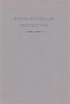 (WETSELAAR, Pieter). STEUR, A.G. van der - De door Pieter Wetselaar gegraveerde portretten. Een beschrijvende lijst van het portret-oeuvre tot en met 1994. (Met drie originele gravures).