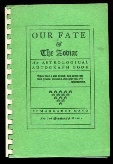 Mayo, Margaret - Our Fate & The Zodiac. An astrological autograph book